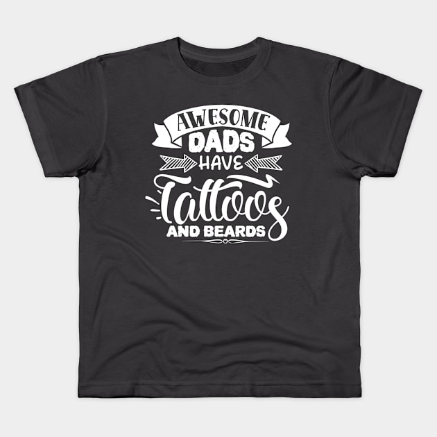 Awesome Dads Have Tattoos and Beards (Light Print) Kids T-Shirt by Jarecrow 